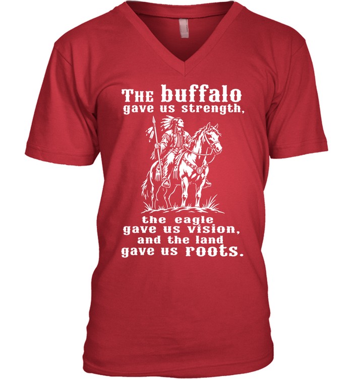 The Buffalo Gave Us Strength, The Eagle Gave Us Vision, And The Land Gave Us Roots