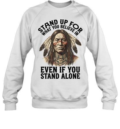 STAND UP FOR WHAT YOU BELIEVE IN EVEN IF YOU STAND ALONE