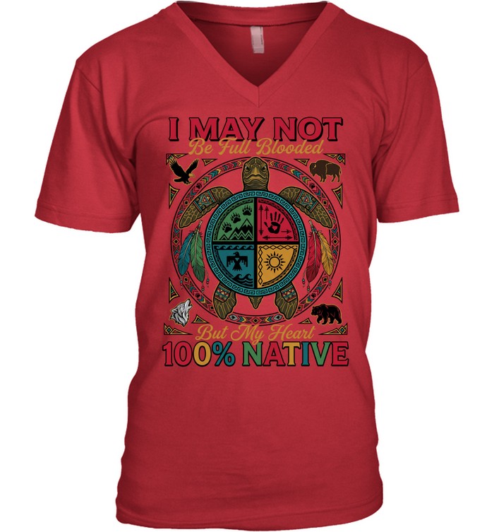 I MAY NOT Be Full Blooded But My Heart 100% NATIVE