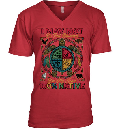 I MAY NOT Be Full Blooded But My Heart 100% NATIVE