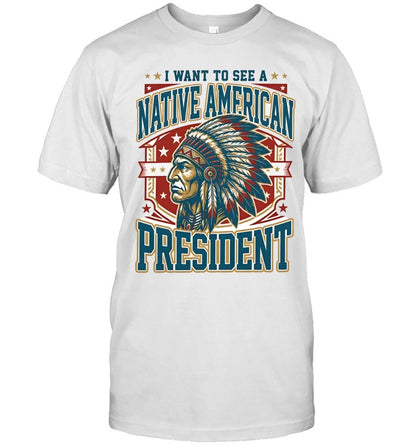 I WANT TO SEE A NATIVE AMERICAN PRESIDENT