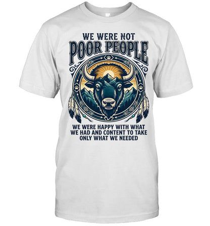 WE WERE NOT POOR PEOPLE WE WERE HAPPY WITH WHAT WE HAD AND CONTENT TO TAKE ONLY WHAT WE NEEDED