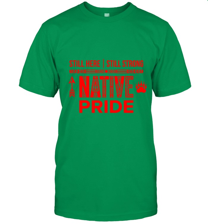 STILL HERE | STILL STRONG NATIVE PRIDE