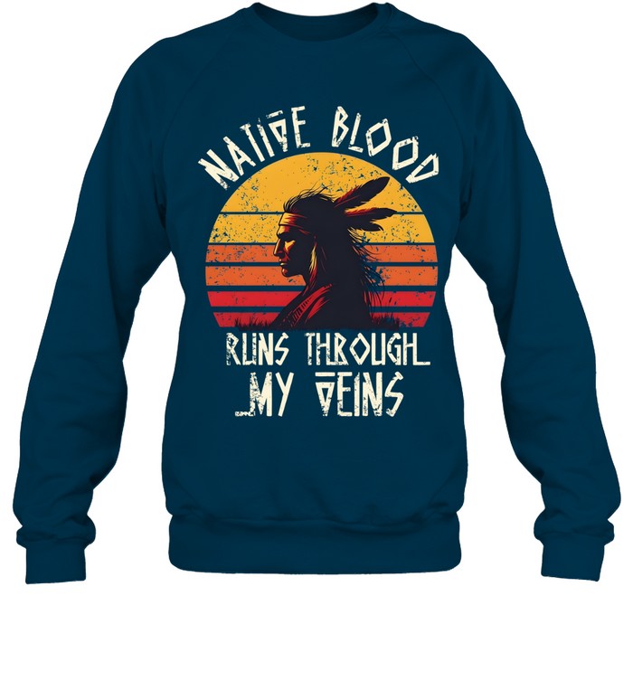 NATIVE BLOOD RUNS THROUGH MY VEINS