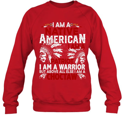 I AM A NATIVE AMERICAN - I AM A PATRIOT - I AM A WARRIOR BUT ABOVE ALL ELSE I AM A CHOCTAW