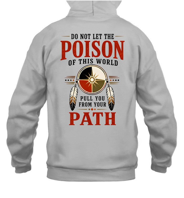 DO NOT LET THE POISON OF THIS WORLD. PULL YOU FROM YOUR PATH