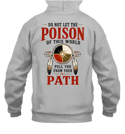 DO NOT LET THE POISON OF THIS WORLD. PULL YOU FROM YOUR PATH