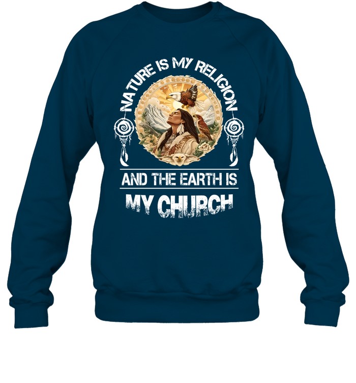 NATURE IS My RELIGION AND THE EARTH IS MY CHURCH