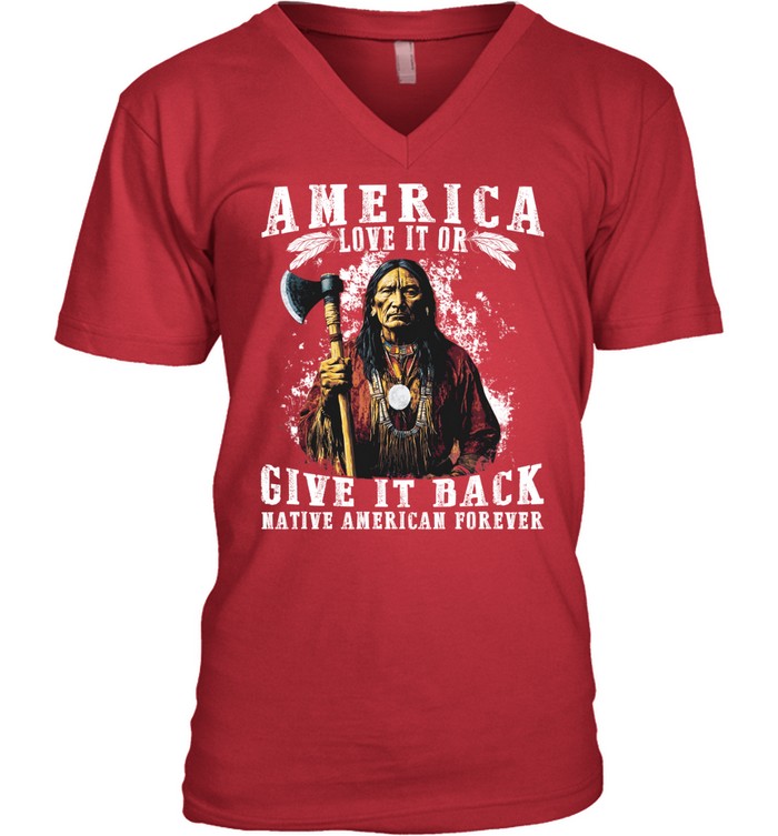 AMERICA LOVE IT OR GIVE IT BACK NATIVE AMERICAN FOREVER