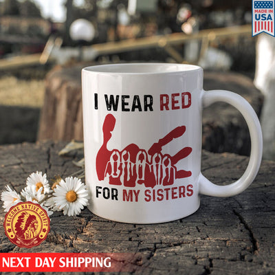 I Wear Red For My Sister, No More Stolen Sisters Ceramic Coffee Mug