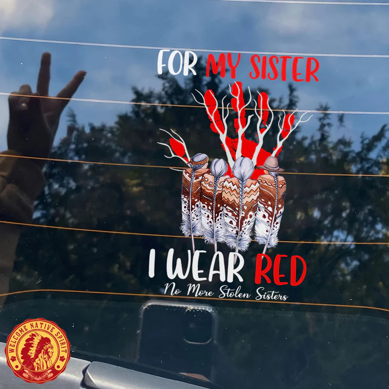 For My Sister I Wear Red - No More Stolen Sisters Car Decal
