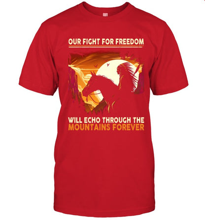 OUR FIGHT FOR FREEDOM WILL ECHO THROUGH THE MOUNTAINS FOREVER