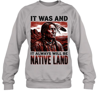 IT WAS AND IT ALWAYS WILL BE NATIVE LAND