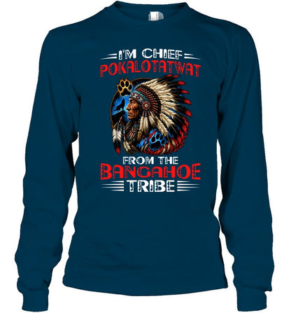 I'M CHIEF POKALOTATWAT FROM THE BANGAHOE TRIBE