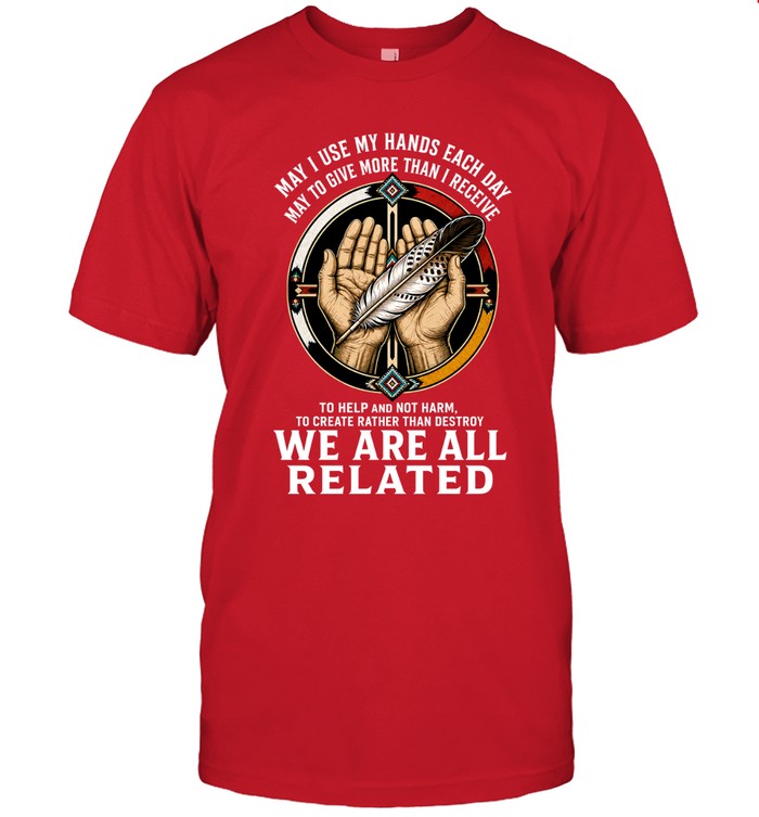MAY I USE MY HANDS EACH DAY. MAY TO GIVE MORE THAN I RECEIVE. TO HELP AND NOT HARM. TO CREATE RATHER THAN DESTROY. WE ARE ALL RELATED