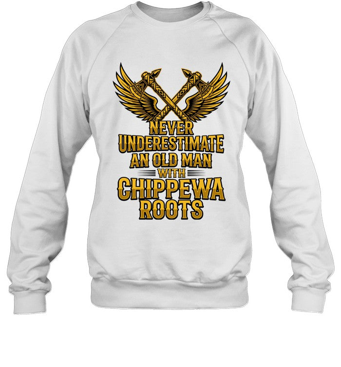 NEVER UNDERESTIMATE AN OLD MAN WITH CHIPPEWA ROOTS