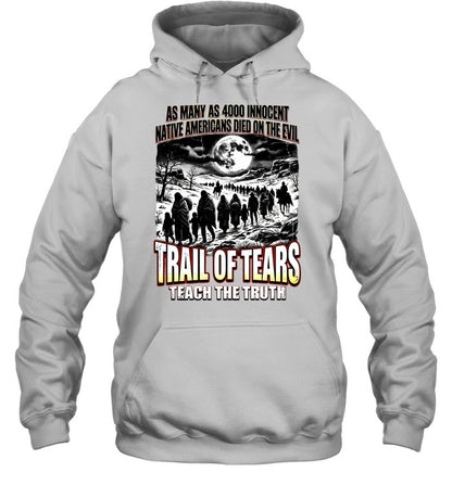 AS MANY AS 4000 INNOCENT NATIVE AMERICANS DIED ON THE EVIL - TRAIL OF TEARS TEACH THE TRUTH