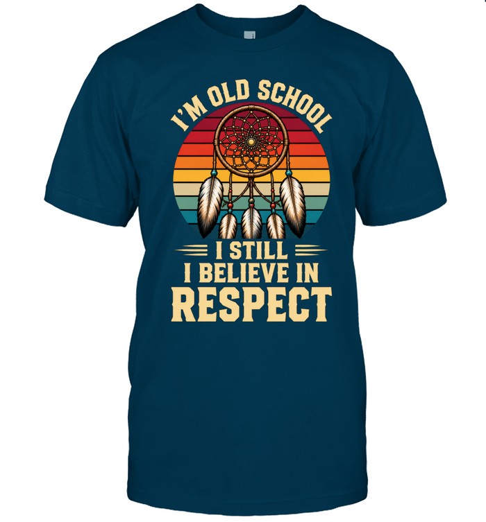I'M OLD SCHOOL I STILL BELIEVE IN RESPECT
