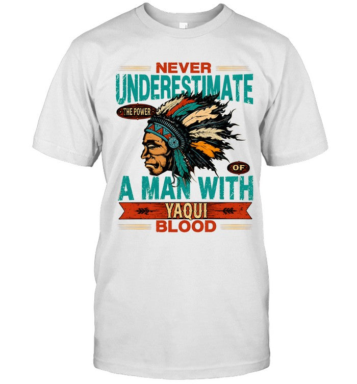 NEVER UNDERESTIMATE A MAN WITH YAQUI BLOOD
