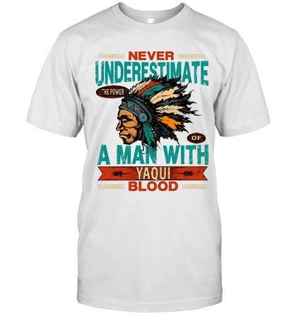 NEVER UNDERESTIMATE A MAN WITH YAQUI BLOOD