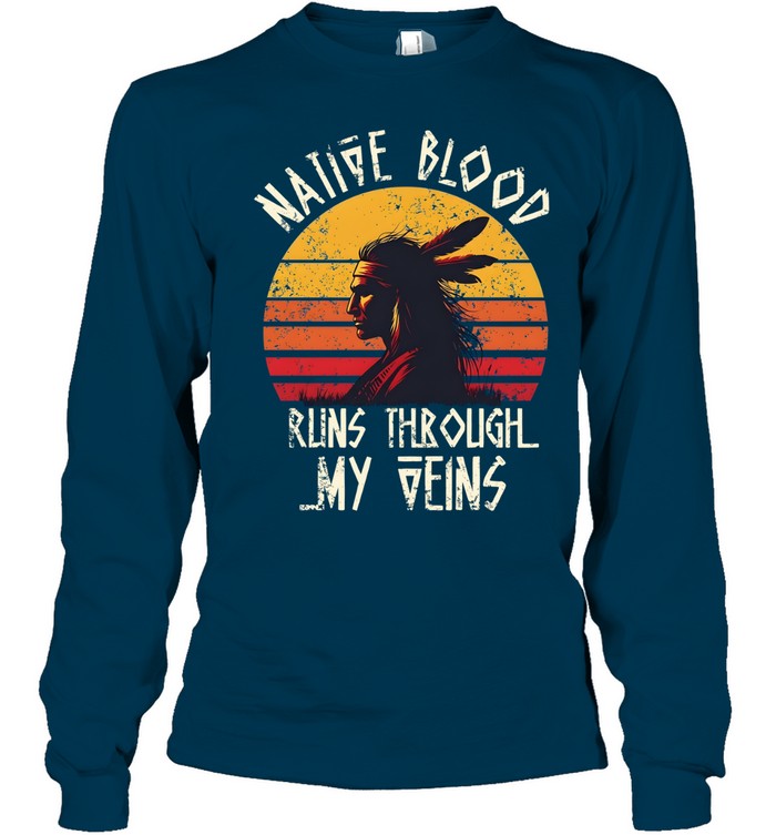 NATIVE BLOOD RUNS THROUGH MY VEINS