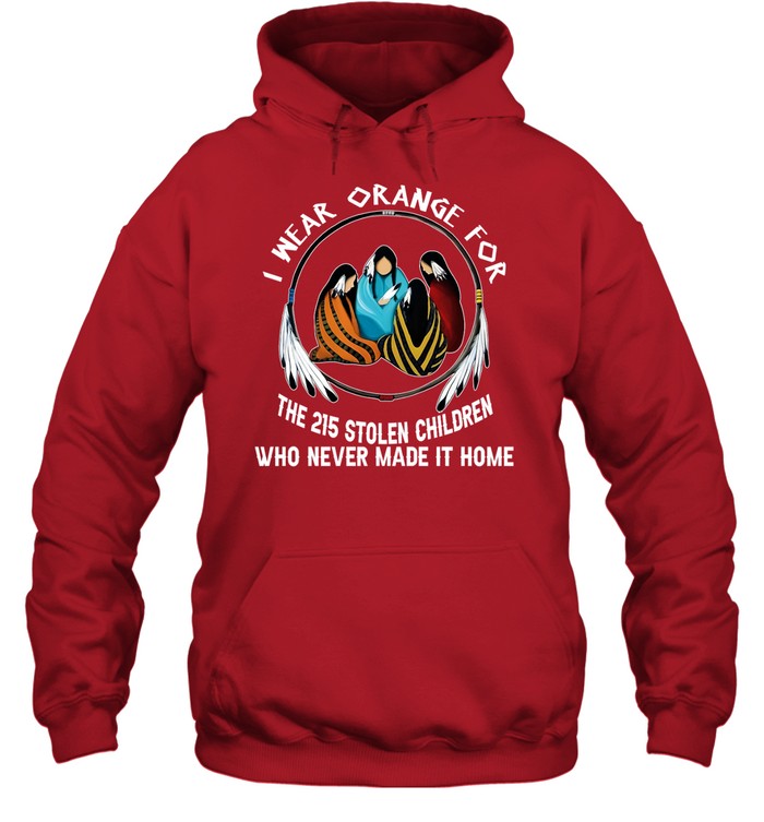 I WEAR ORANGE FOR THE 215 STOLEN CHILDREN WHO NEVER MADE IT HOME