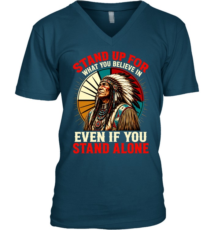 STAND UP FOR WHAT YOU BELIEVE IN EVEN IF YOU STAND ALONE