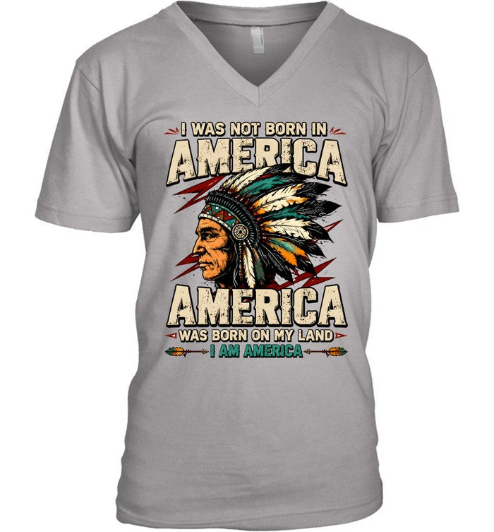 I WAS NOT BORN IN AMERICA - AMERICA WAS BORN ON MY LAND - I AM AMERICA
