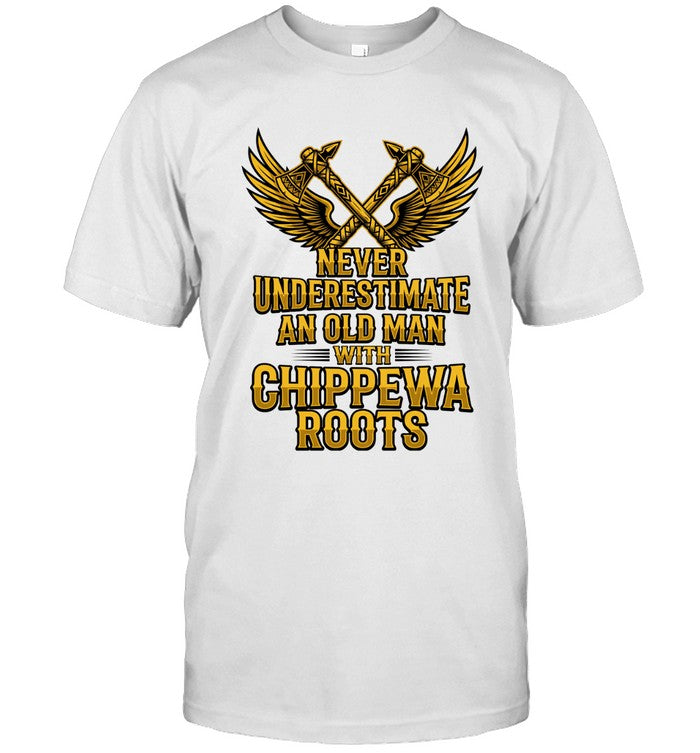 NEVER UNDERESTIMATE AN OLD MAN WITH CHIPPEWA ROOTS