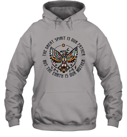 THE GREAT SPIRIT IS OUR FATHER BUT THE EARTH IS OUR MOTHER