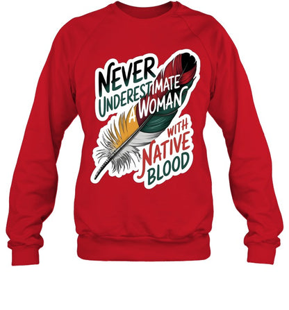 NEVER UNDERESTIMATE A WOMAN WITH NATIVE BLOOD