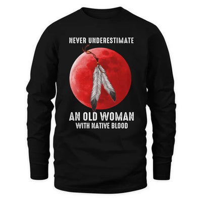 Never Underestimate An Old Woman With Native Blood