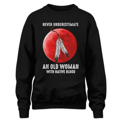 Never Underestimate An Old Woman With Native Blood