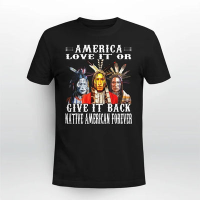 America Love It Or Give It Back Native American Forever