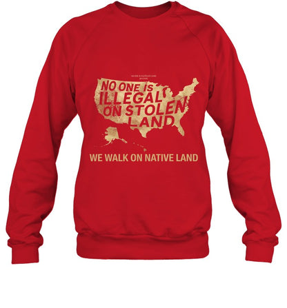 NO ONE IS ILLEGAL ON STOLEN LAND  WE WALK ON NATIVE LAND