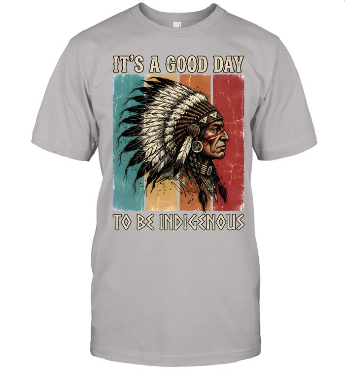 IT'S A GOOD DAY TO BE INDIGENOUS