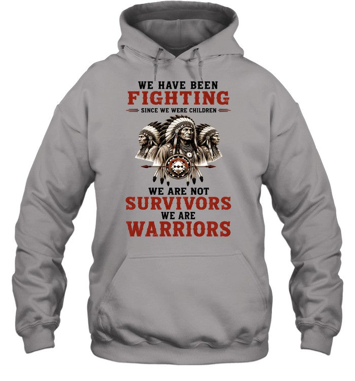 WE HAVE BEEN FIGHTING SINCE WE WERE CHILDREN WE ARE NOT SURVIVORS WE ARE WARRIORS
