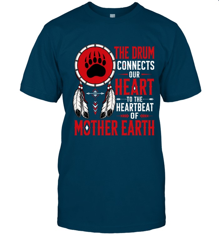 THE DRUM CONNECTS OUR HEART TO THE HEARTBEAT OF MOTHER EARTH