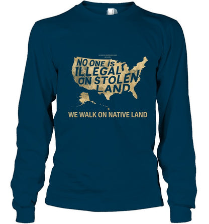 NO ONE IS ILLEGAL ON STOLEN LAND  WE WALK ON NATIVE LAND