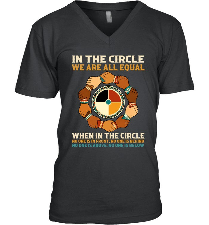 IN THE CIRCLE WE ARE ALL EQUAL. WHEN IN THE CIRCLE NO ONE IS IN FRONT, NO ONE IS BEHIND NO ONE IS ABOVE. NO ONE IS BELOW