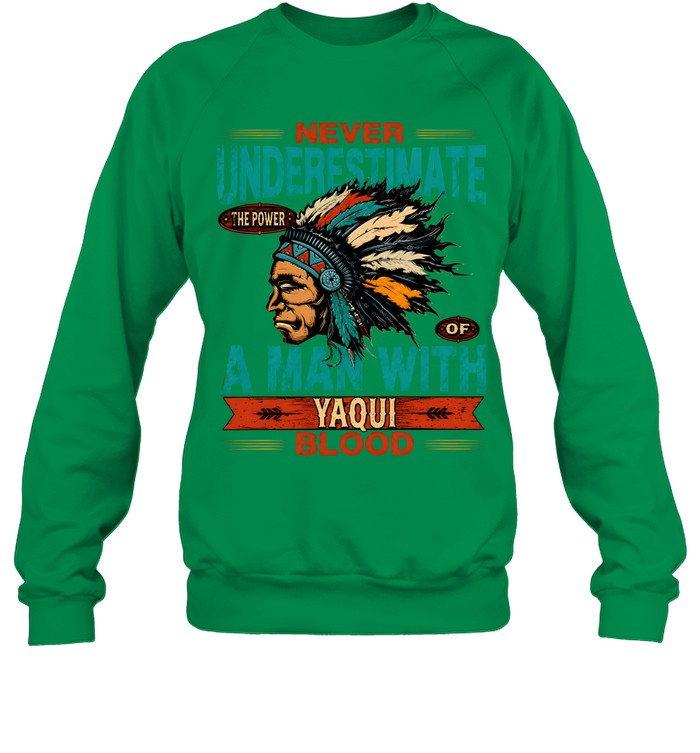 NEVER UNDERESTIMATE A MAN WITH YAQUI BLOOD