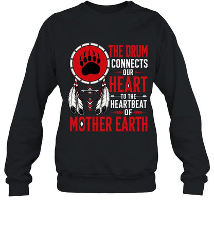 THE DRUM CONNECTS OUR HEART TO THE HEARTBEAT OF MOTHER EARTH
