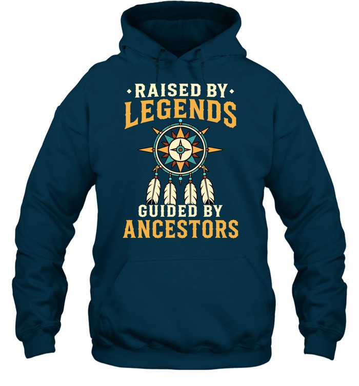RAISED BY LEGENDS GUIDED BY ANCESTORS