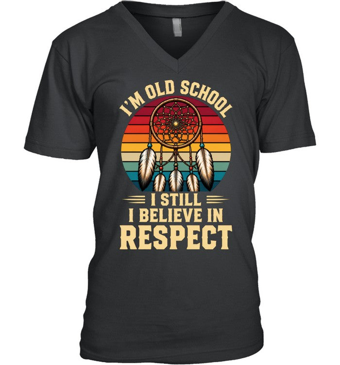 I'M OLD SCHOOL I STILL BELIEVE IN RESPECT