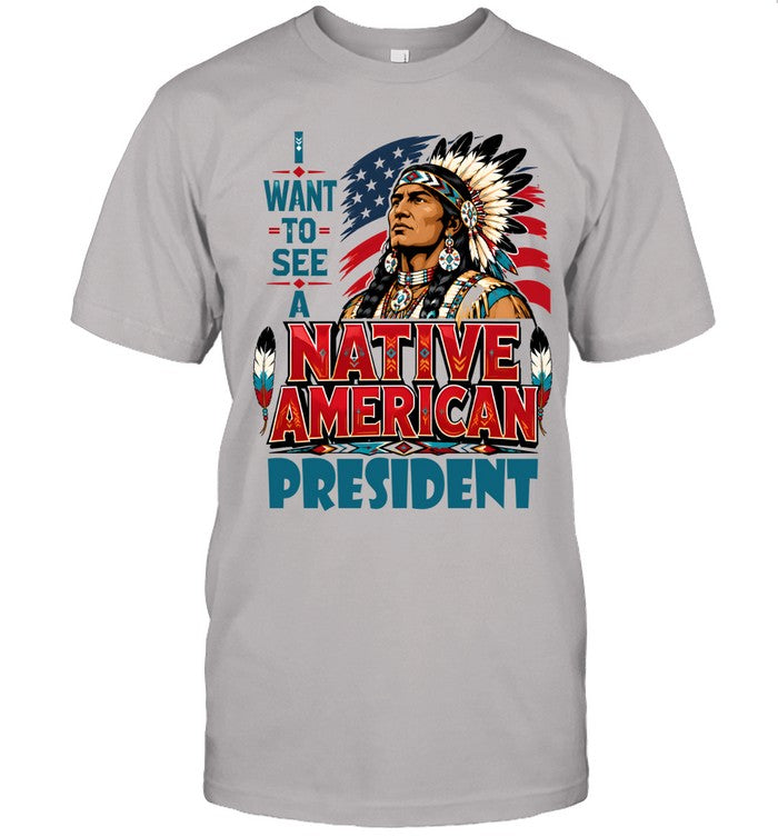 I WANT TO SEE A NATIVE AMERICAN PRESIDENT