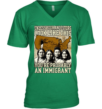 UNLESS YOUR ANCESTORS LOOK LIKE THIS YOU'RE PROBABLY AN IMMIGRANT