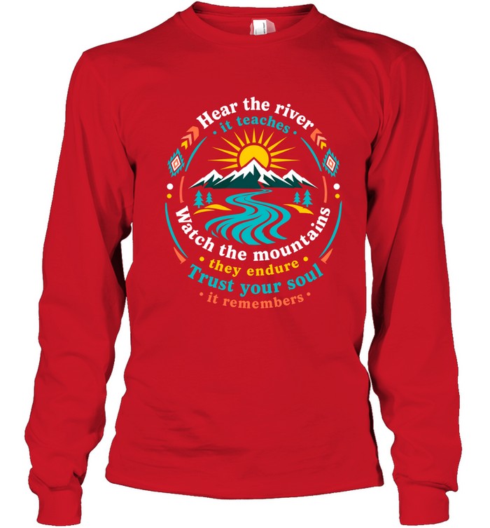 Hear The River, It Teaches. Watch The Mountains, They Endure. Trust Your Soul, It Remembers.