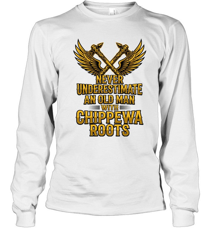 NEVER UNDERESTIMATE AN OLD MAN WITH CHIPPEWA ROOTS