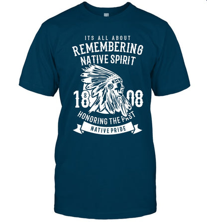 ITS ALL ABOUT REMEMBERING NATIVE SPIRIT HONORING THE PAST NATIVE PRIDE