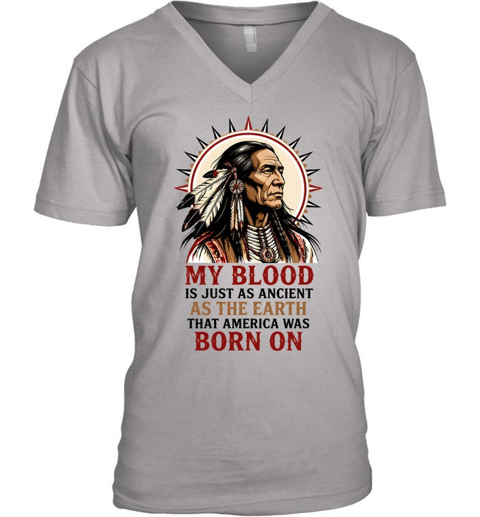 MY BLOOD IS JUST AS ANCIENT AS THE EARTH THAT AMERICA WAS BORN ON